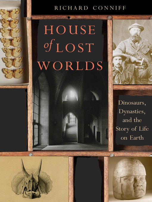 Title details for House of Lost Worlds by Richard Conniff - Available